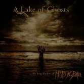 A Lake Of Ghosts - ....The Long Shadow of My Dying Bride